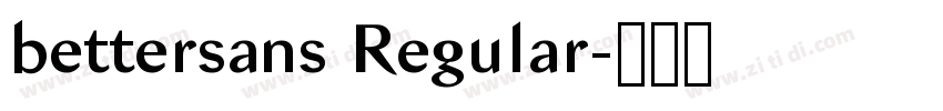 bettersans Regular字体转换 bettersans Regular字体转换